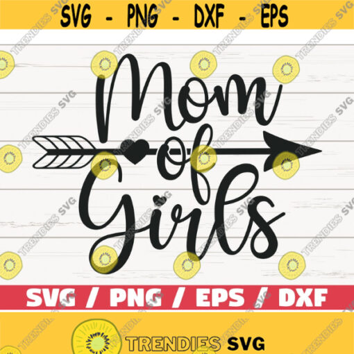 Mom Of Girls SVG Cut File Cricut Commercial use Silhouette Clip art Vector Printable Mom Shirt Mom life SVG Design 517