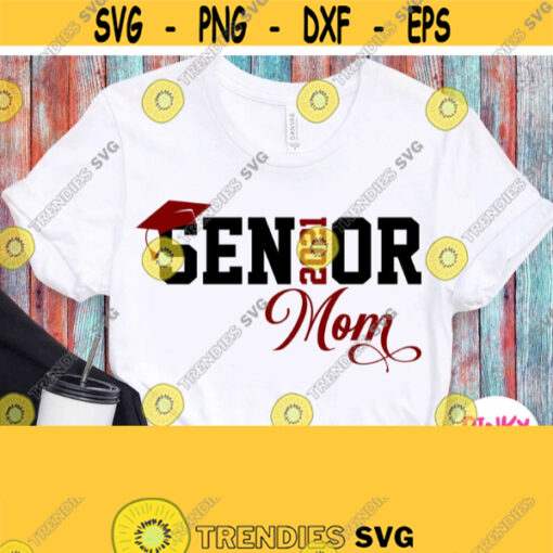 Mom Of Senior Svg Seniors Mom Shirt Svg Mommy Mother of Senior Graduation 2021 Black Maroon Varsity Design for Cricut Silhouette Design 754