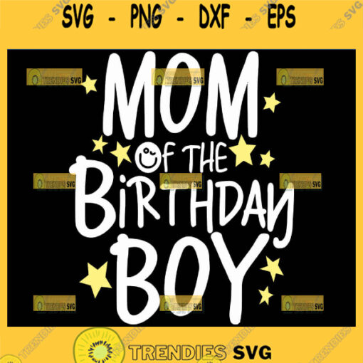 Mom Of The Birthday Boy Svg Birthday Son Svg Kids Birthday Party Svg 1