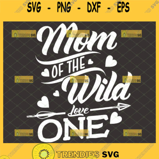 Mom Of The Wild One Svg Heart With Arrow Svg MotherS Day Svg 1