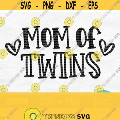 Mom Of Twins Svg Twin Mom Svg Twin Mama Svg Twin Mom Life Svg Shirt Svg Twin Mom Tumbler Svg Mothers Day Svg Design Twin Mom Png Design 93