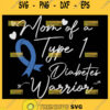 Mom Of Type 1 Diabetes Warrior Svg Mom Unbreakable Svg Awareness Ribbon Svg 1