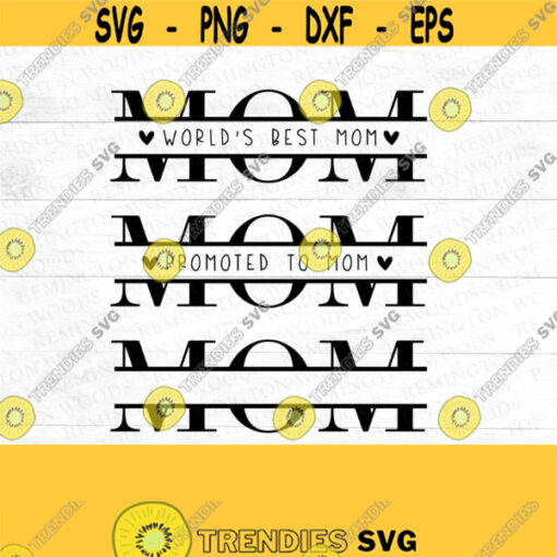 Mom SVG split monogram Worlds best Mom Promoted to Mom Mothers day SVG Gifts for mom Mother to be mommy and me Design 236