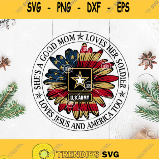 Mom Soldier Svg Shes A Good Moom Loves Her Soldier Love Jesus And America Too Svg Us Army Svg