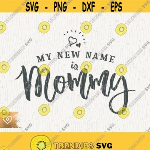 Mom Svg My New Name Is Mommy Instant Download Mama Momlife Svg Mom Mama Momlife Svg New Mom Mama Svg Mothers Day Mama Design 419