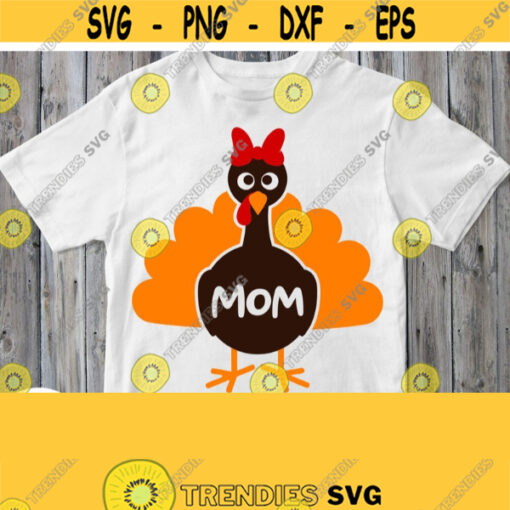 Mom Turkey Svg Thanksgiving Day Family T shirt Svg Cut File Printable Mommy Turkey Png Jpg Pdf Dxf Silhouette Image Cricut Mother Shirt Svg Design 669