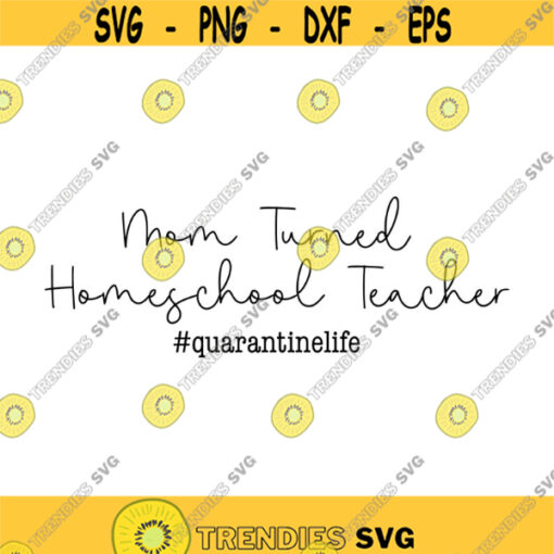 Mom Turned Homeschool Teacher Decal Files cut files for cricut svg png dxf Design 499