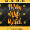 Mom Wife Witch svg Witch Vibes svg Fall svg Spooky svg Witch svg Women Halloween svg Halloween Saying svg Halloween Shirt svg design Design 1160
