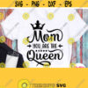 Mom Youre The Queen Svg Mothers Day Shirt Svg Baby of Queen Shirt Svg Mommy Design for Mug T shirt Cricut Silhouette Sublimation Design 774