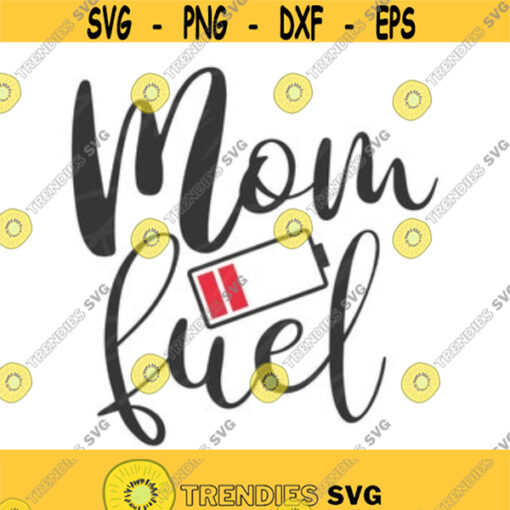 Mom fuel svg mom svg mom life svg coffee svg png dxf Cutting files Cricut Cute svg designs print for t shirt quote svg Design 4