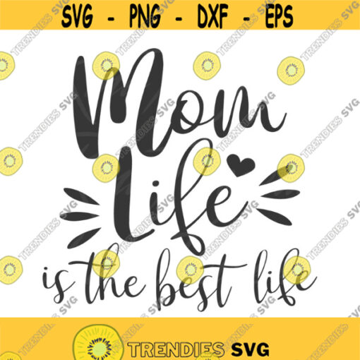 Mom life is the best life svg mom life svg mom svg png dxf Cutting files Cricut Cute svg designs print for t shirt quote svg Design 125