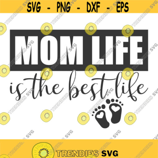 Mom life is the best life svg mom svg mom life svg png dxf Cutting files Cricut Cute svg designs print for t shirt quote svg Design 264