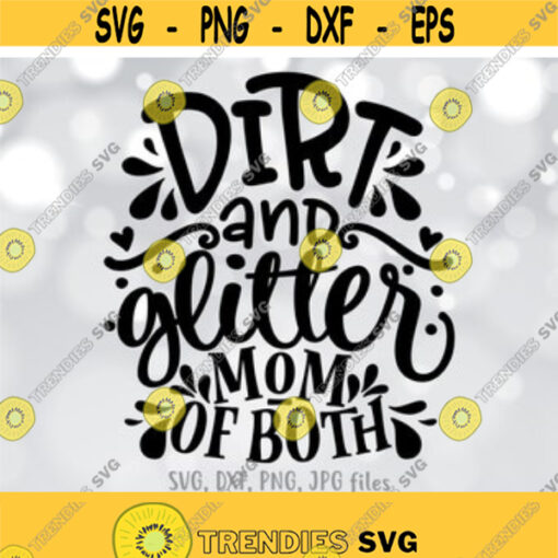 Mom of Both SVG Dirt Glitter Mom SVG Mother Cut File Mom Shirt Design Best Mama svg Mom svg Sayings Cricut Silhouette cut files Design 29