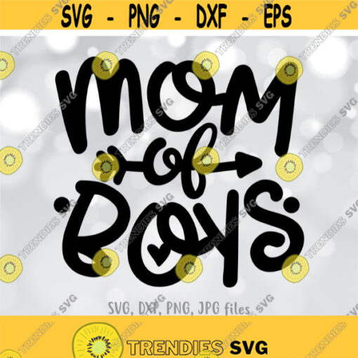 Mom of Boys SVG Boy Mom SVG Mother Cut File Boy Mom Shirt Design Boys Mama svg Mom of Boys svg Sayings Cricut Silhouette cut files Design 503