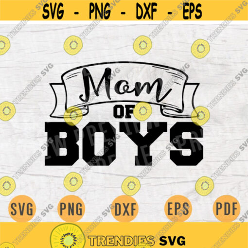 Mom of Boys SVG Mom Quote Cricut Cut Files INSTANT DOWNLOAD Cameo File Mother Svg Dxf Eps Png Iron On Mom Shirt n471 Design 934.jpg