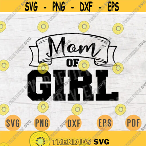 Mom of Girl SVG Mom Quote Cricut Cut Files INSTANT DOWNLOAD Cameo File Mother Svg Dxf Eps Png Iron On Mom Shirt n473 Design 919.jpg