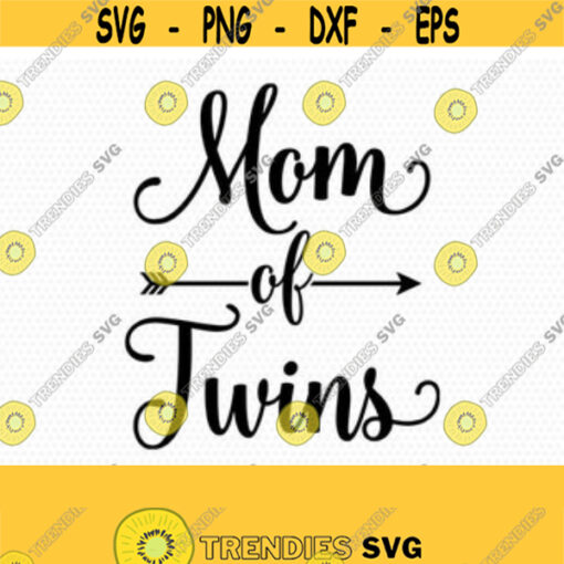 Mom of Twins SVG Mothers Day SVG Mommy svg Mom svg Mama SVG cutting file for cricut and Silhouette cameo Svg Dxf Png Eps Jpg Design 31