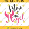Mom of an angel svg mom svg baby svg png dxf Cutting files Cricut Funny Cute svg designs print for t shirt quote svg Design 782