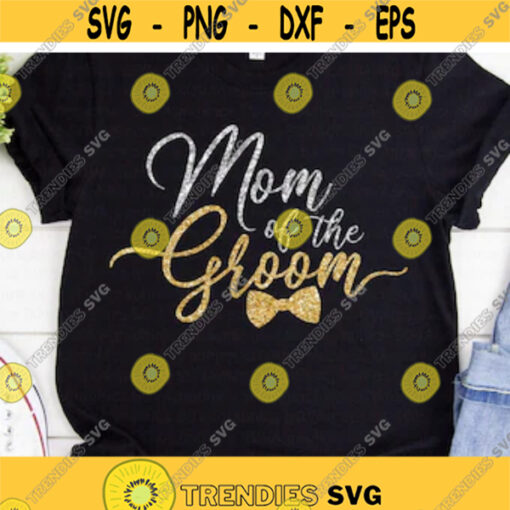 Mom of the Groom svg Grooms Party svg Wedding svg Wedding Party svg Mother of the Groom svg dxf png eps Cut File Cricut Silhouette Design 350.jpg