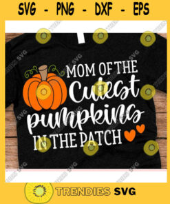 Mom of the cutest pumpkins in the patch svgHello Fall shirt svgFall svg DesignsFall svg shirtAutumn svgPumpkins svgFall Silhouette