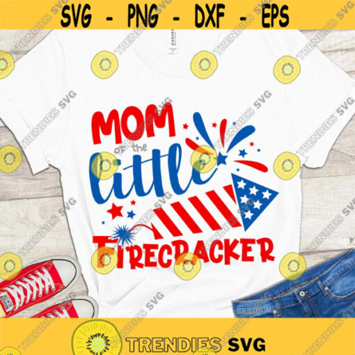 Mom of the little firecracker SVG 4th of July SVG Patriotic MOM shirt Fourth of July cut files