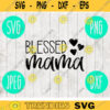 Mom svg png jpeg dxf Blessed Mama Hearts Silhouette Cricut cutting file Commercial Use Vinyl Cut File Mothers Day Family 1618