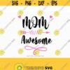 Mom you are awesome svg mother day svg mothers day cutting file for cricut and Silhouette cameo Svg Dxf Png Eps Jpg Design 688