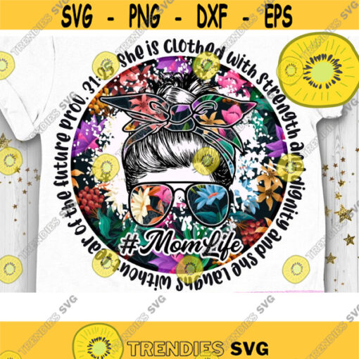 MomLife Messy Bun PNG Proverbs Mom PNG Floral Mom PNG Mama Sublimation Mothers Day Png Blessed Mother Png Design 555 .jpg