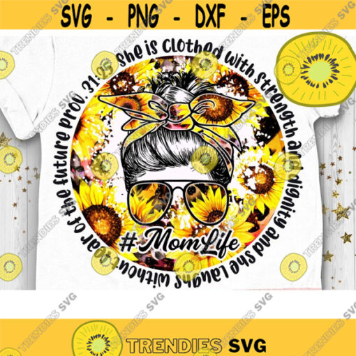 MomLife Messy Bun PNG Proverbs Mom PNG Sunflower Mom PNG Mama Sublimation Mothers Day Png Blessed Mother Png Design 566 .jpg