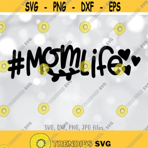 Momlife SVG Momlife svg Mom Life SVG Hashtag Momlife Mommy shirt design Mama svg Mom svg Sayings Cricut Silhouette cut files Design 578
