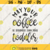 Momlife svg mom svg mom quotes parents svg toddler quotes coffee svg may your coffee be stronger than your toddler svg file Design 58