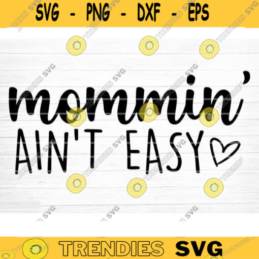 Mommin Aint Ease Svg File Vector Printable Clipart Funny Mom Quote Svg Mama Saying Mama Sign Mom Gift Svg Decal Design 921 copy