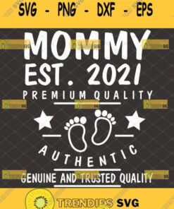 Mommy Est 2021 Svg Premium Quality Authentic Genuine And Trusted Quality Svg 1