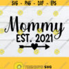 Mommy Est. 2021 Mothers Day svg Cute Mothers Day svg Mothers Day Mom svg Mommy svg Cut File SVG Digital Image Printable Image Design 1116