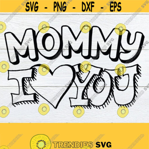 Mommy I Love you Cute Mothers Day svg Mothers Day svg Kids Mothers Day svg Gift for Mom svg Mothers Day gift svg Cut File svg jpg Design 1337