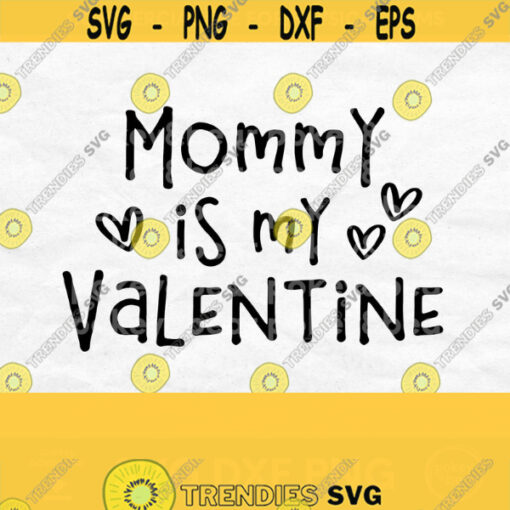 Mommy Is My Valentine Svg Boys Valentines Shirt Svg Boys Valentines Svg Kids Valentines Day Svg Baby Valentines Svg Kids Valentines Svg Design 444
