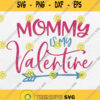 Mommy Is My Valentine Svg Valentines Day Svg Png Silhouette Clipart