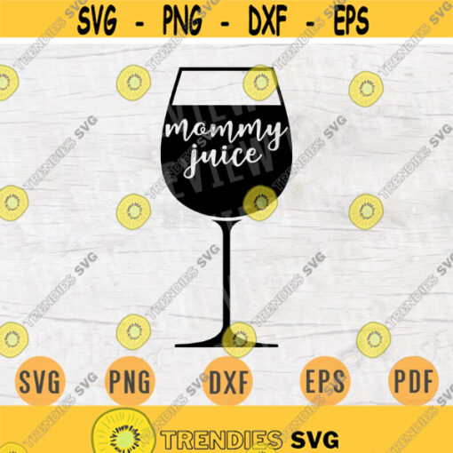 Mommy Juice Wine Svg Cricut Cut Files Wine Quotes Digital Wine INSTANT DOWNLOAD Cameo File Iron On Shirt n358 Design 171.jpg