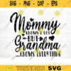 Mommy Knows A Lot Grandma Knows Everything Svg Cut File Grandma Vector Printable Clipart Grandparents Life Quote Bundle Grandma Life Design 634 copy