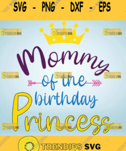 Mommy Of The Birhday Princess Svg Mommys Princess Svg Daughter Birthday Girl Svg 1 Svg Cut Files