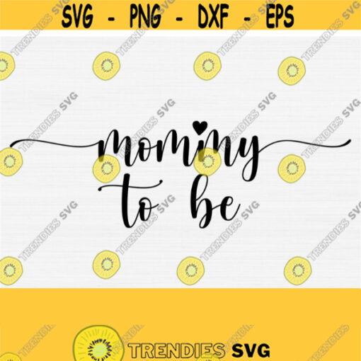 Mommy To Be Svg Cutting File Expecting Mom Svg Instant Download Pregnancy T Shirt Svg First Mothers Day Svg Mom SvgPngEpsDxfpdf Design 634