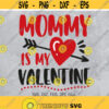 Mommy is my Valentine svg Cute Boy Valentine svg Child Valentines day svg Mama Boy Valentines shirt design Cute Little Boy shirt svg Design 1367