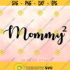 Mommy of 2 svg Mothers Day svg Two Kids svg Mommy svg Mom Life svg Happy Mother Shirt Design Cricut Silhouette Cut Files Design 866