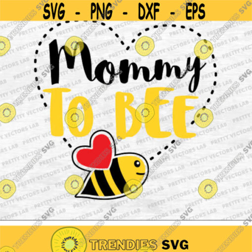 Mommy to Bee Svg Maternity Svg New Mom Expecting Svg Pregnancy Announcement Svg Dxf Eps Reveal Baby Shower Mother to be Svg Cut Files Design 3127 .jpg