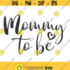 Mommy to be svg mom svg mom life svg png dxf Cutting files Cricut Funny Cute svg designs print for t shirt mothers day svg Design 767