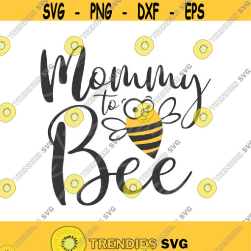 Mommy to bee svg png dxf jpeg ai cutting files bee clipart mommy mom mom gift mom life funny mom shirt svg designs svg files for cricut Design 681