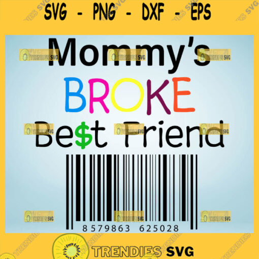 MommyS Broke Best Friend Svg 1