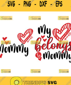 MommyS Valentine Svg My Heart Belongs To Mommy Svg Mommy And Me Valentines Svg Bundle 1