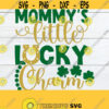 Mommys Little lucky Charm St. Patricks Day Baby St. Patricks Day Little Kid St. Patricks Day Luck Charm Shamrock svg Cut File SVG Design 1123