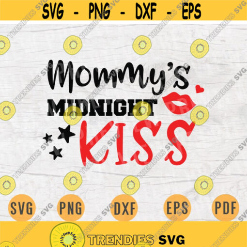 Mommys Midnight Kiss Svg Vector New Year Svg File Cricut Cut File New Year Svg Winter Digital INSTANT DOWNLOAD Iron on Shirt n849 Design 802.jpg